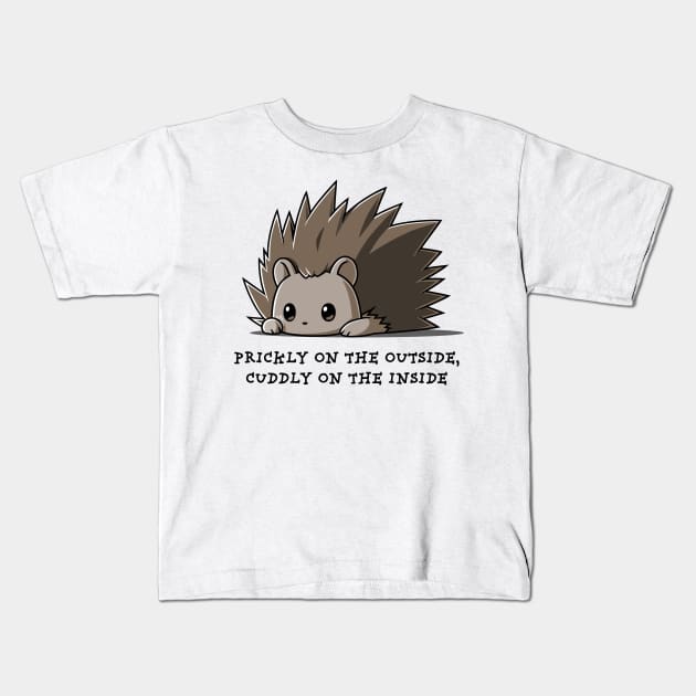 PRICKLY ON THE OUTSIDE CUDDLY ON THE INSIDE Kids T-Shirt by CloudyStars